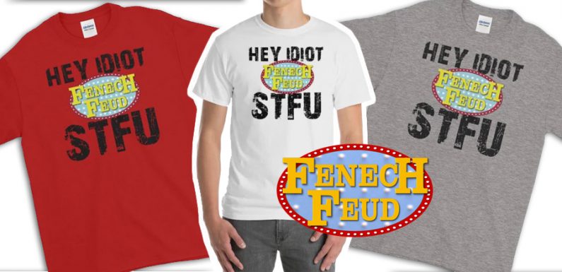 Get Your Official “Fenech Feud STFU” T-Shirt Now!